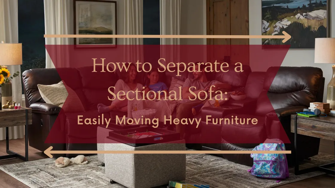 How to Separate a Sectional Sofa Easily Moving Heavy Furniture